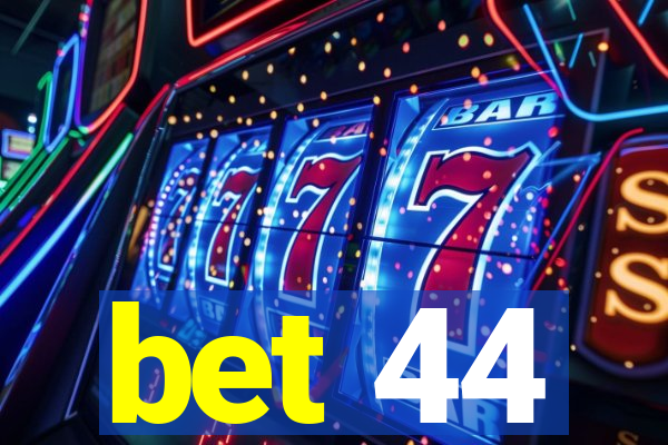bet 44
